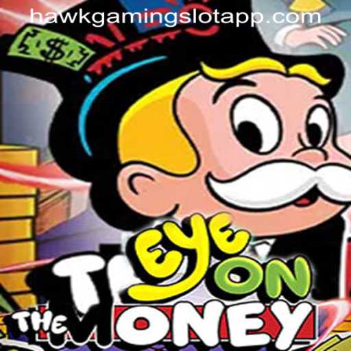 EyeOnTheMoney Unveiled in HAWKGAMING SLOT APP: A Comprehensive Guide
