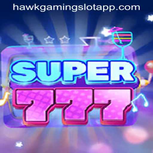 Experience the Excitement of Super777 on the HawkGaming Slot App